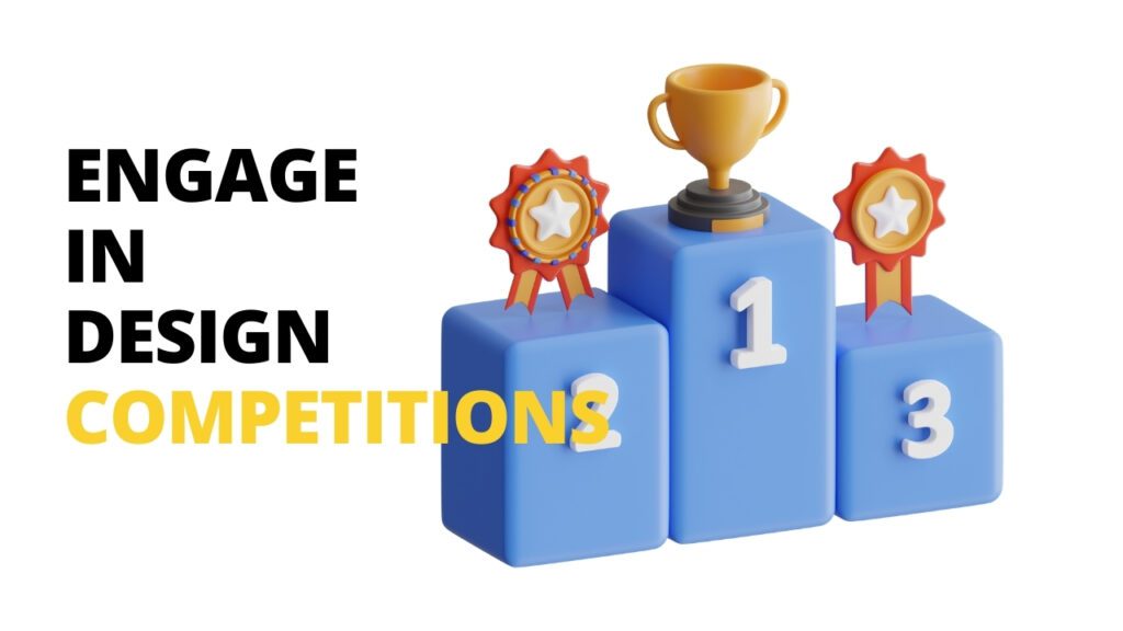  5. Engage in Design Competitions