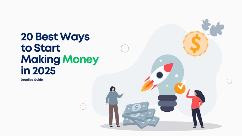 20 Best Ways to Start Making Money in 2025