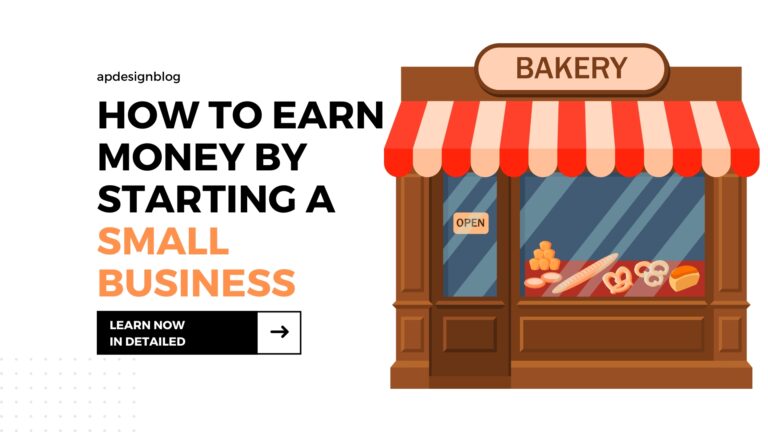 How to Earn Money by Starting a Small Business